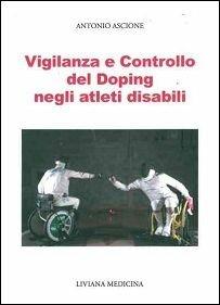 Vigilanza e controllo del doping negli atleti disabili - Antonio Ascione - Libro Idelson-Gnocchi 2015 | Libraccio.it