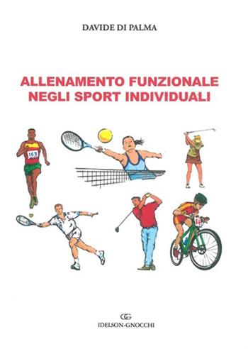 Allenamento funzionale negli sport individuali - Davide Di Palma - Libro Idelson-Gnocchi 2017 | Libraccio.it