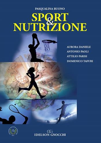 Sport & nutrizione. Nuova ediz. - Pasqualina Buono, Aurora Daniele, Antonio Paoli - Libro Idelson-Gnocchi 2018 | Libraccio.it