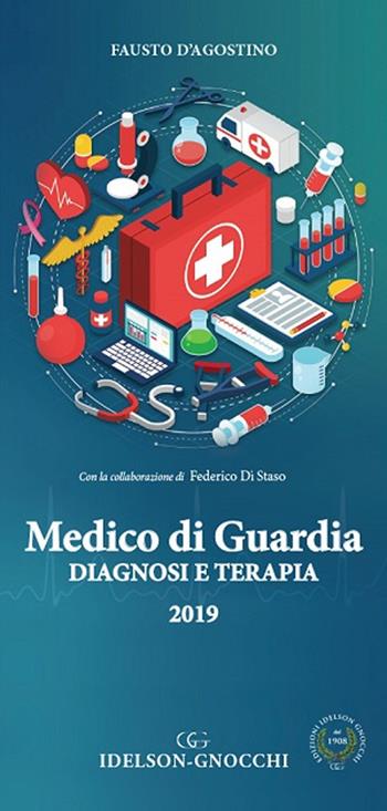 Medico di guardia. Diagnosi e terapia - Fausto D'agostino, Federico Di Staso - Libro Idelson-Gnocchi 2018 | Libraccio.it
