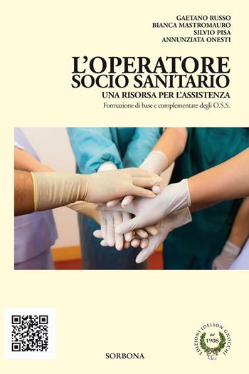 L' operatore socio sanitario. Una risorsa per l'assistenza. Formazione di base complementare degli O.S.S. - Gaetano Russo, Bianca Mastromauro, Silvio Pisa - Libro Idelson-Gnocchi 2018 | Libraccio.it