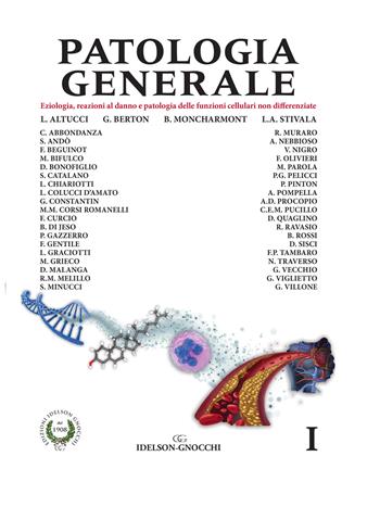 Patologia generale. Vol. 1: Eziologia, reazioni al danno e patologia delle funzioni cellullari non differenziate. - Lucia Altucci, Giorgio Berton, Lucia Anna Stivala - Libro Idelson-Gnocchi 2018 | Libraccio.it