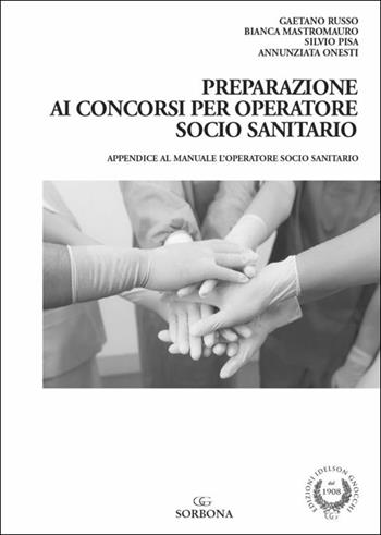 Preparazione ai concorsi per Operatore Socio Sanitario. Appendice al manuale l'Operatore Socio Sanitario - Gaetano Russo, Bianca Mastromauro, Silvio Pisa - Libro Idelson-Gnocchi 2019 | Libraccio.it