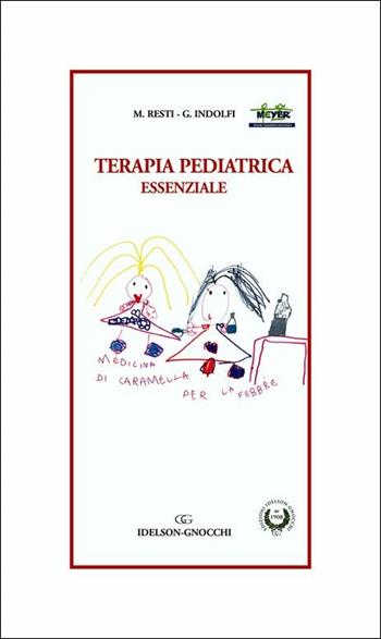Terapia pediatrica essenziale - Massimo Resti, Giuseppe Indolfi - Libro Idelson-Gnocchi 2019 | Libraccio.it