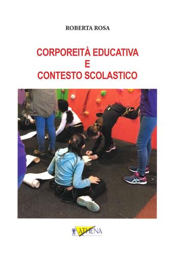 Corporeità educativa e contesto scolastico. Ediz. per la scuola - Roberta Rosa - Libro Idelson-Gnocchi 2020 | Libraccio.it