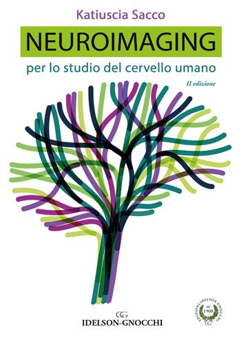 Neuroimaging. Per lo studio del cervello umano. Nuova ediz. - Katiuscia Sacco - Libro Idelson-Gnocchi 2020 | Libraccio.it