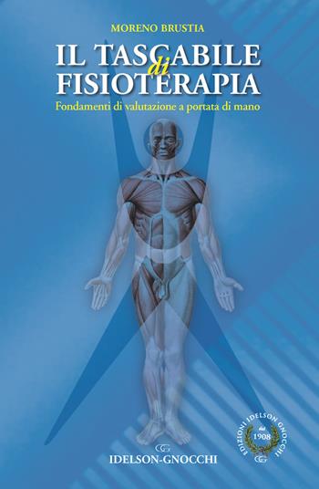 Il tascabile di fisioterapia. Fondamenti di valutazione a portata di mano - Moreno Brustia - Libro Idelson-Gnocchi 2020 | Libraccio.it