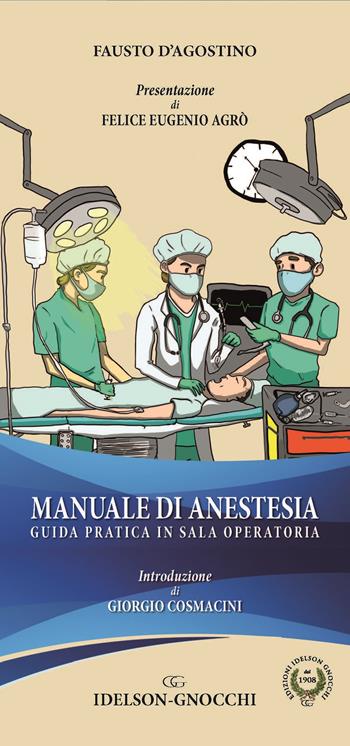 Manuale di anestesia. Guida pratica in sala operatoria - Fausto D'agostino - Libro Idelson-Gnocchi 2020 | Libraccio.it