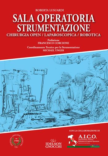 Sala operatoria strumentazione. Chirurgia Open/Laparoscopia/Robotica - Roberta Lusuardi - Libro Idelson-Gnocchi 2021 | Libraccio.it