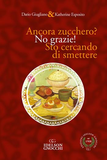Ancora zucchero? No grazie! Sto cercando di smettere - Dario Giugliano, Katherine Esposito - Libro Idelson-Gnocchi 2021 | Libraccio.it
