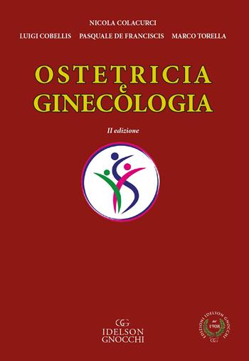 Ostetricia e ginecologia - Nicola Colacurci, Luigi Cobellis, Pasquale De Franciscis - Libro Idelson-Gnocchi 2021 | Libraccio.it