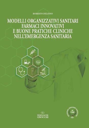Modelli organizzativi sanitari. Farmaci innovativi e buone pratiche cliniche nell'emergenza sanitaria - Mario Delfino - Libro Idelson-Gnocchi 2021 | Libraccio.it