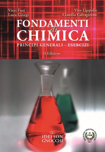 Fondamenti di chimica. Principi generali, esercizi - Vieri Fusi, Luca Giorgi, Vito Lippolis - Libro Idelson-Gnocchi 2022 | Libraccio.it