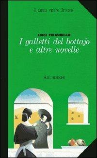 I galletti del bottajo e altre novelle - Luigi Pirandello - Libro Archimede 1993 | Libraccio.it