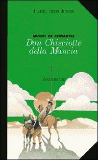 Don Chisciotte della Mancia - Miguel de Cervantes - Libro Archimede 1994 | Libraccio.it