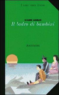 Il ladro di bambini - Gianni Amelio - Libro Archimede 1994 | Libraccio.it