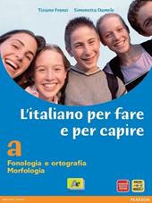L'italiano per fare e per capire. Vol. 1: Fonologia, ortografia, morfologia