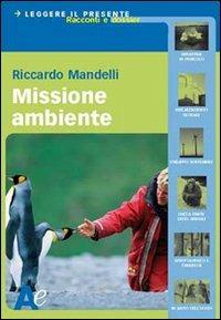 Missione ambiente - Riccardo Mandelli - Libro Archimede 2008 | Libraccio.it