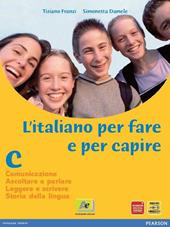 Italiano per fare e per capire. Per la Scuola media. Vol. 3: Comunicazione, abilità, storia, lingua