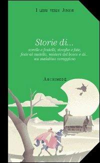 Storie di... Sorelle e fratelli, streghe e fate, feste al castello, misteri del bosco e di... Un maialino coraggioso. Con videocassetta  - Libro Archimede 1998, I libri verdi junior | Libraccio.it
