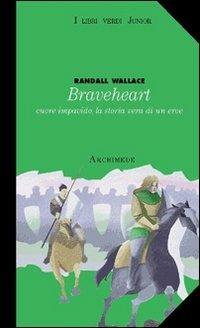 Braveheart - Randall Wallace - Libro Archimede 1999 | Libraccio.it