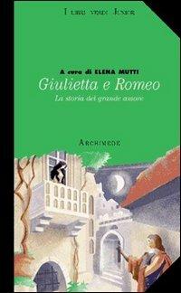 Giulietta e Romeo. Per la Scuola media - Mutti - Libro Archimede 2001 | Libraccio.it
