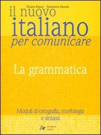 Il nuovo Italiano per comunicare. La grammatica. - Tiziano Franzi, DAMELE S. - Libro Archimede 2001 | Libraccio.it