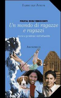 Un mondo di ragazzi. - Degl'Innocenti - Libro Archimede 2001 | Libraccio.it