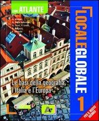 Locale globale. Le basi della geografia, l'Italia e l'Europa. Con atlante. Con espansione online. Vol. 1 - Giorgio Monaci, Andrea Della Valentina, Gino Cervi - Libro Archimede 2010 | Libraccio.it