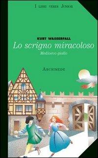 Scrigno miracoloso - Kurt Wasserfall - Libro Archimede 2005 | Libraccio.it