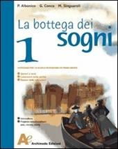 La bottega dei sogni. Con il mito e l'epica-Un libro per fare e per vedere. Con espansione online. Vol. 1