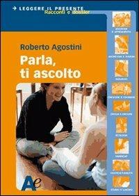 Parla, ti ascolto - Roberto Agostini - Libro Archimede 2007 | Libraccio.it