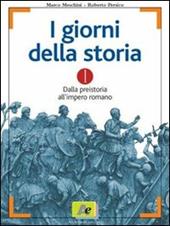 I giorni della storia. Vol. 1: Dalla Preistoria all'impero romano.