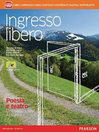 Ingresso libero. Poesia e teatro, linguaggi visivi, attualità. Per le Scuole superiori. - Simona Brenna, Marilena Caimi, Paolo Senna - Libro Archimede 2014 | Libraccio.it