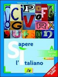 Sì sapere l'italiano. Ediz. blu. Per le Scuole superiori. - Tiziano Franzi, Simonetta Damele - Libro Archimede 2010 | Libraccio.it