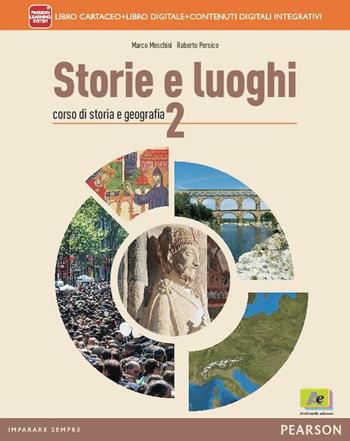 Storie e luoghi. Per le Scuole superiori. Vol. 2 - Marco Meschini, Roberto Persico - Libro Archimede 2014 | Libraccio.it
