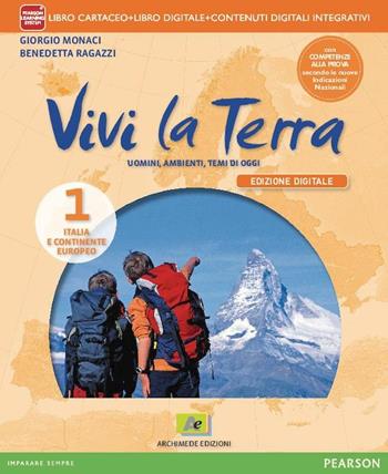 Vivi la terra. Con Atlante-Regioni-Carte mute-Competenze. Con e-book. Con espansione online. Vol. 1 - Giorgio Monaci, Benedetta Ragazzi - Libro Archimede 2014 | Libraccio.it