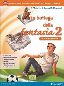 Bottega della fantasia. Con e-book. Con espansione online. Vol. 2 - Albonico, Conca, Singuaroli - Libro Archimede 2015 | Libraccio.it