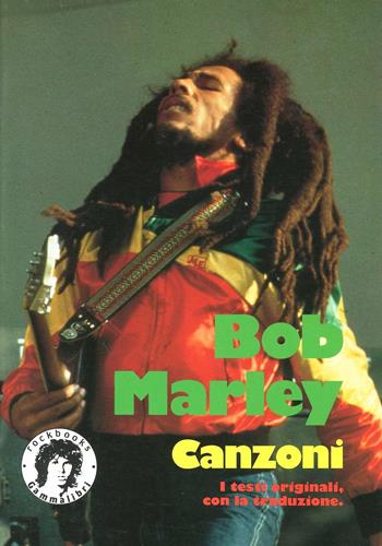Bob Marley. Canzoni  - Libro Kaos 1997, Gammalibri. Rock books | Libraccio.it