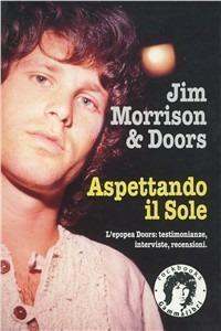 Jim Morrison & Doors. Aspettando il sole  - Libro Kaos 1994 | Libraccio.it