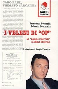 I veleni di «Op». Le «Notizie riservate» di Mino Pecorelli - Francesco Pecorelli, Roberto Sommella - Libro Kaos 1995, Gammalibri. Rock books | Libraccio.it
