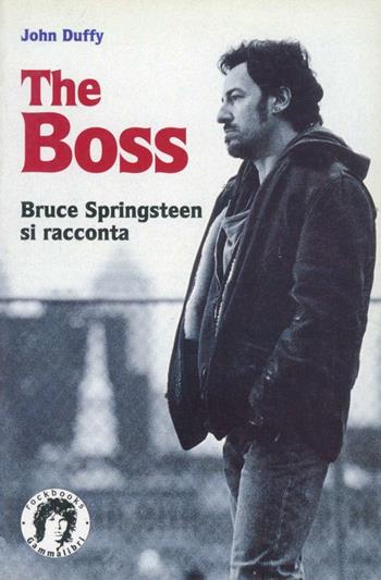 The boss. Bruce Springsteen si racconta - Bruce Springsteen - Libro Kaos 1996, Gammalibri. Rock books | Libraccio.it