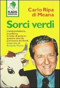 Sorci verdi. L'ambientalismo, la politica, le lotte di potere: quattro anni da portavoce dei Verdi - Carlo Ripa di Meana - Libro Kaos 1997, La politica nel belpaese | Libraccio.it