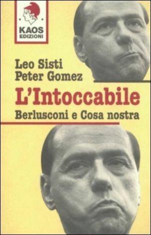 L'intoccabile. Berlusconi e cosa nostra - Leo Sisti, Peter Gomez - Libro Kaos 1997 | Libraccio.it