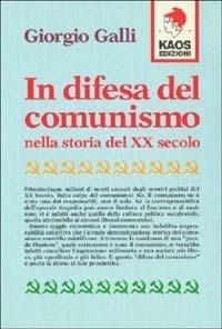 In difesa del comunismo nella storia del XX secolo - Giorgio Galli - Libro Kaos 1998 | Libraccio.it