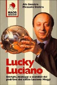 Lucky Luciano - Ala Sinistra, Mezzala Destra - Libro Kaos 1998, Colpi di testa | Libraccio.it