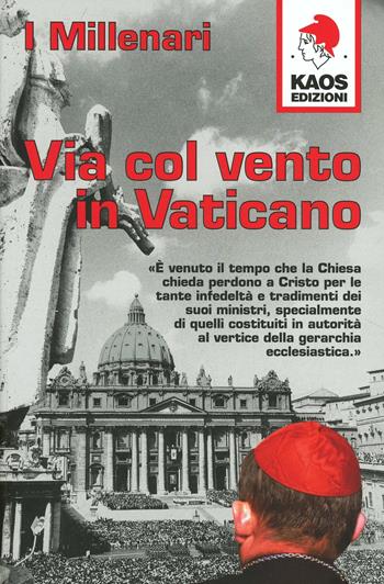 Via col vento in Vaticano - I Millenari - Libro Kaos 2005 | Libraccio.it