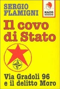 Il covo di Stato. Via Gradoli 96 e il delitto Moro - Sergio Flamigni - Libro Kaos 1999 | Libraccio.it