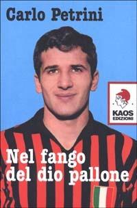 Nel fango del dio pallone - Carlo Petrini - Libro Kaos 2000, Colpi di testa | Libraccio.it