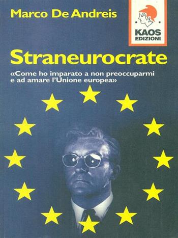 Straneurocrate - Marco De Andreis - Libro Kaos 2000 | Libraccio.it